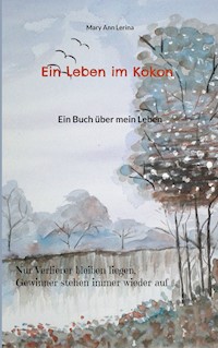 Ein Leben im Kokon - Mary Ann Lerina - E-Book