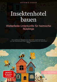 Insektenhotel bauen: Wetterfeste Unterkünfte für heimische Nützlinge - Artemis Saage - Deutschland - E-Book