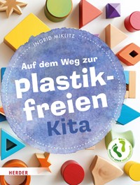 Auf dem Weg zur plastikfreien Kita - Ingrid Miklitz - E-Book