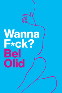 Wanna F*ck? - Bel Olid - E-Book