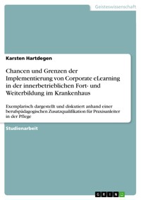 Chancen und Grenzen der Implementierung  von Corporate eLearning in der  innerbetrieblichen Fort- und Weiterbildung  im Krankenhaus - Karsten Hartdegen - E-Book
