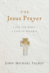 The Jesus Prayer - John Michael Talbot - E-Book