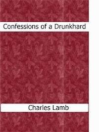 Confessions of a Drunkhard - Charles Lamb - E-Book