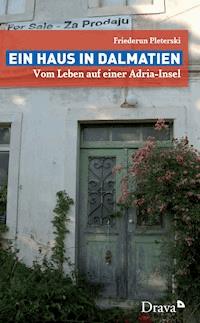 Ein Haus in Dalmatien - Friederun Pleterski - E-Book
