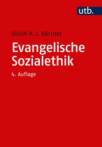 Evangelische Sozialethik - Ulrich H. J Körtner. - E-Book