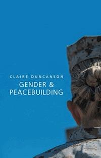 Gender and Peacebuilding - Claire Duncanson - E-Book