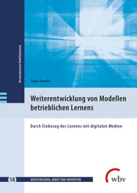Weiterentwicklung von Modellen betrieblichen Lernens - Tanja Arnold - kostenlos E-Book
