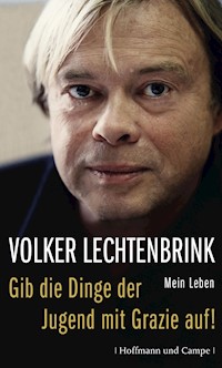 Gib die Dinge der Jugend mit Grazie auf! - Volker Lechtenbrink - E-Book