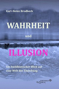 Wahrheit und Illusion - Karl-Heinz Brodbeck - E-Book