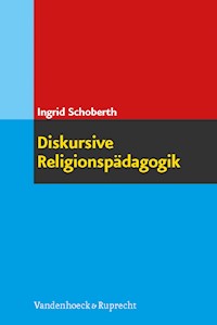 Diskursive Religionspädagogik - Ingrid Schoberth - E-Book