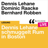 Dennis Lehane schmuggelt Rum in Boston - lit.COLOGNE live (Ungekürzt) - Dennis Lehane - Hörbuch