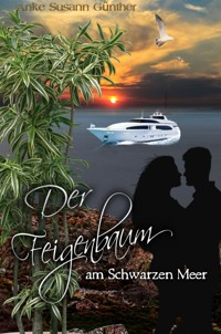 Der Feigenbaum am Schwarzen Meer - Anke Susann Günther - E-Book