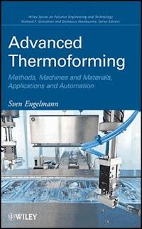 Advanced Thermoforming - Sven Engelmann - E-Book