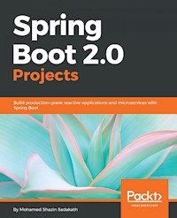 Spring Boot 2.0 Projects - Mohamed Shazin Sadakath - E-Book