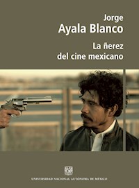 La ñerez del cine mexicano - Jorge Ayala Blanco - E-Book