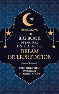 The Big Book of Spiritual Islamic Dream Interpretation - Pinar Akdag - E-Book