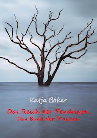 Das Reich der Pendragon - Katja Böker - E-Book