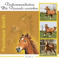 Tierkommunikation: Die Tierseele verstehen - Penelope Smith - Hörbuch