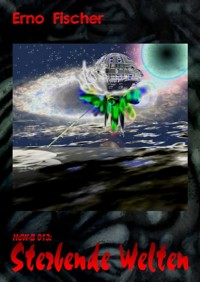 HdW-B 013: Sterbende Welten - Erno Fischer - E-Book