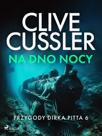 Przygody Dirka Pitta 6: Na dno nocy - Clive Cussler - E-Book