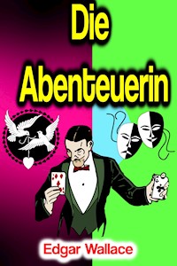 Die Abenteuerin - Edgar Wallace - E-Book