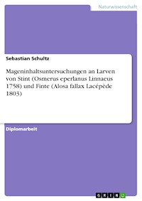 Mageninhaltsuntersuchungen an Larven von Stint (Osmerus eperlanus Linnaeus 1758) und Finte (Alosa fallax Lacépède 1803) - Sebastian Schultz - E-Book