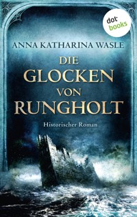 Die Glocken von Rungholt - Anna Katharina Wasle - E-Book