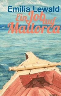Ein Job auf Mallorca - Emilia Lewald - E-Book