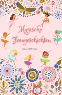 Magische Feengeschichten - Niklas Herrmanns - E-Book