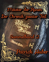 Meister der Runen - der Chronik zweiter Teil - Patrick Huber - E-Book