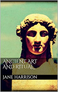 Ancient art and ritual - Jane Harrison. - E-Book