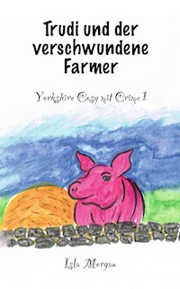 Trudi und der verschwundene Farmer - Isla Morgan - E-Book