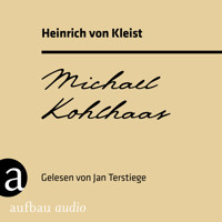 Michael Kohlhaas (Ungekürzt) - Heinrich von Kleist - Hörbuch