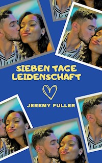 Sieben Tage Leidenschaft - Jeremy Fuller - E-Book