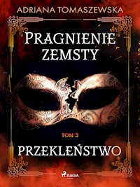 Pragnienie zemsty III. Przekleństwo - Adriana Tomaszewska - E-Book