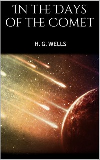 In the Days of the Comet - H G Wells - E-Book