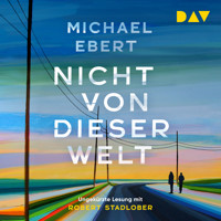 Nicht von dieser Welt - Michael Ebert - Hörbuch
