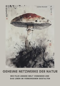 Geheime Netzwerke der Natur - Louise Durand - E-Book