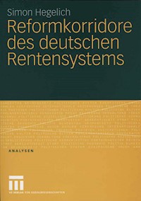 Reformkorridore des deutschen Rentensystems - Simon Hegelich - E-Book