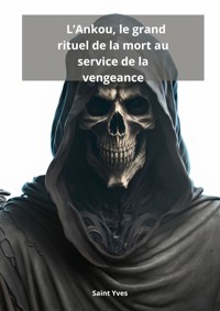 L'Ankou, le grand rituel de la mort au service de la vengeance - Saint Yves - E-Book