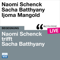 Naomi Schenck trifft Sacha Batthyany - lit.COLOGNE live (ungekürzt) - Naomi Schenck - Hörbuch
