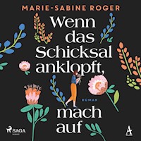 Wenn das Schicksal anklopft, mach auf - Marie-Sabine Roger - Hörbuch