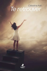 Te retrouver - Célestine Adil - E-Book