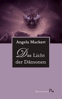 Das Licht der Dämonen - Angela Mackert - E-Book