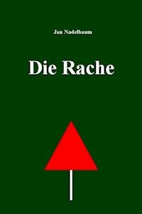 Die Rache - Jan Nadelbaum - E-Book