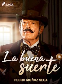 La buena suerte - Pedro Muñoz Seca - E-Book