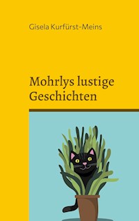 Mohrlys lustige Geschichten - Gisela Kurfürst-Meins - E-Book