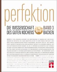 Perfektion Backen - Die Wissenschaft des guten Kochens: Band 3 - - E-Book