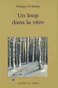 Un loup dans la vitre - Philippe de Boissy - E-Book