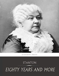 Eighty Years and More, Reminiscences 1815-1897 - Elizabeth Cady Stanton - E-Book